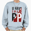 Big Pp Energy Sweatshirt - Graphic Print Men Women - T-Shirt, Sweatshirt, Hoodie