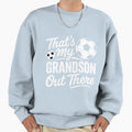 Copy Hathats My Grandson Out There Sweatshirt - Graphic Print Men Women - T-Shirt, Sweatshirt, Hoodie