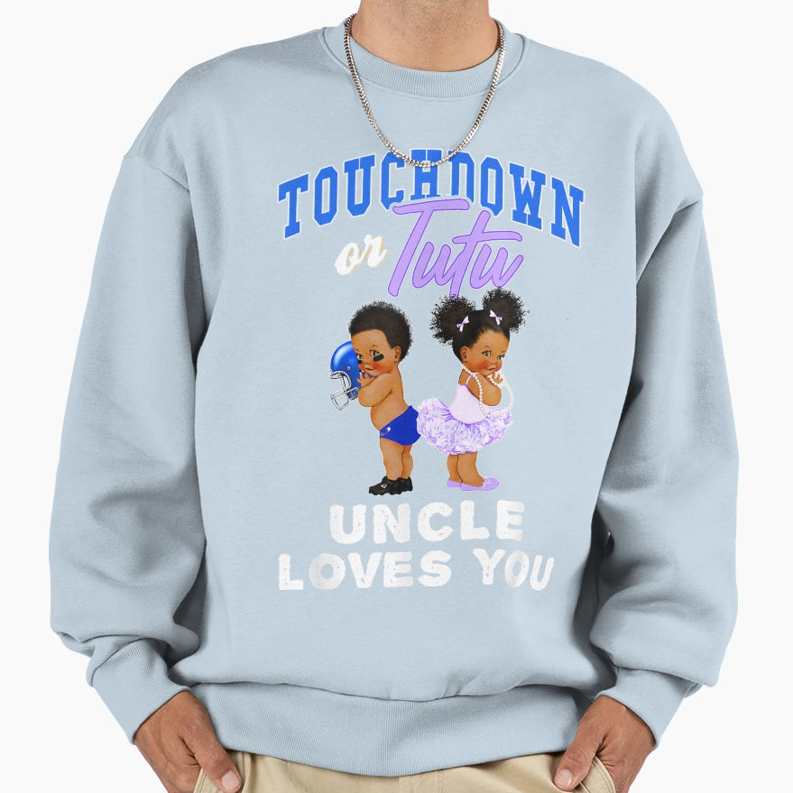 Touchdown Or Tutu Uncle Loves You Sweatshirt - Unique Graphic Men Women - T-Shirt, Sweatshirt, Hoodie