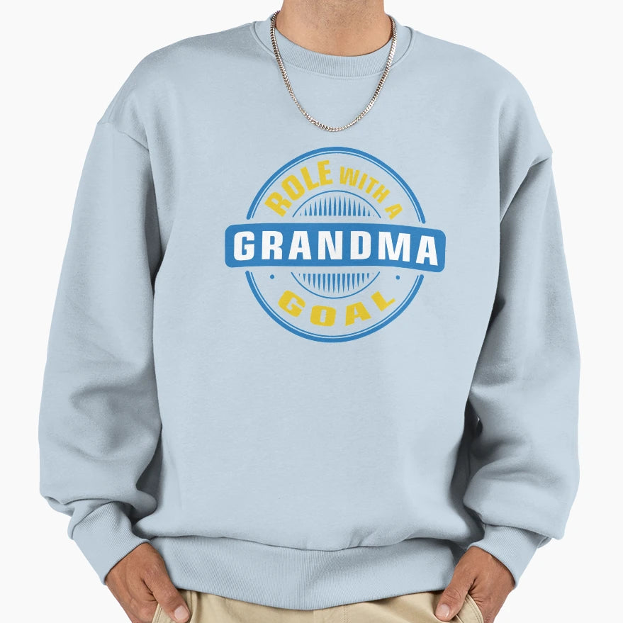 Grandma Role Goal Sweatshirt - Fun Novelty Design Men Women - T-Shirt, Sweatshirt, Hoodie