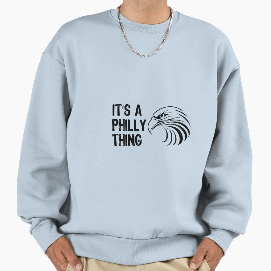 Its Philly Thing Sweatshirt - Unique Graphic for Adults - T-Shirt, Sweatshirt, Hoodie