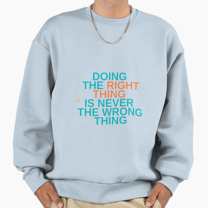 Doing Right Thing Is Never Wrong Sweatshirt - Minimalist Print Men Women - T-Shirt, Sweatshirt, Hoodie