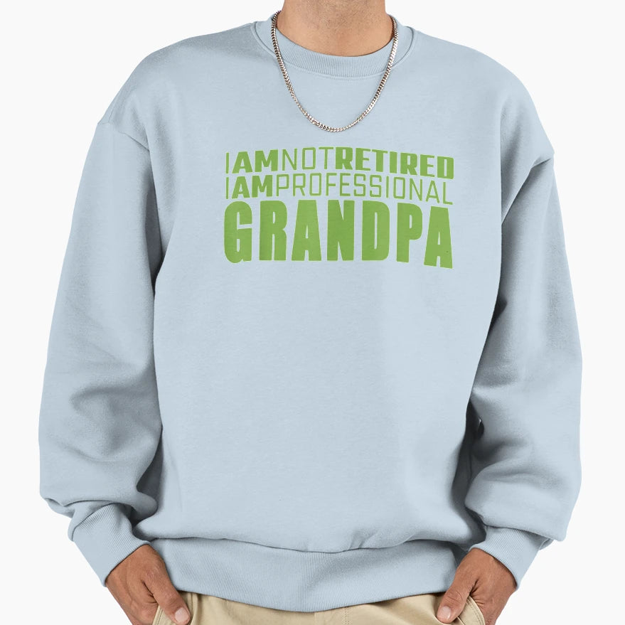 Im Not Retired Im Professional Sweatshirt - Trendy Graphic for Adults - T-Shirt, Sweatshirt, Hoodie