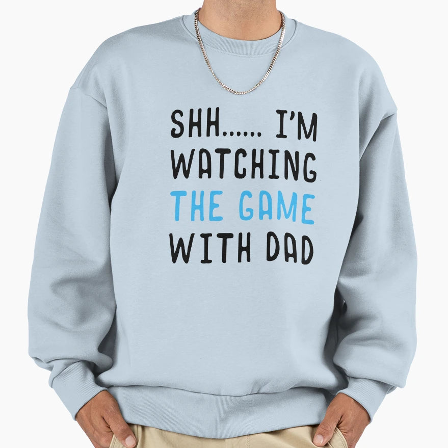Shh Im Watching Game Dad Newborn Sweatshirt - Fun Novelty Design Men Women - T-Shirt, Sweatshirt, Hoodie