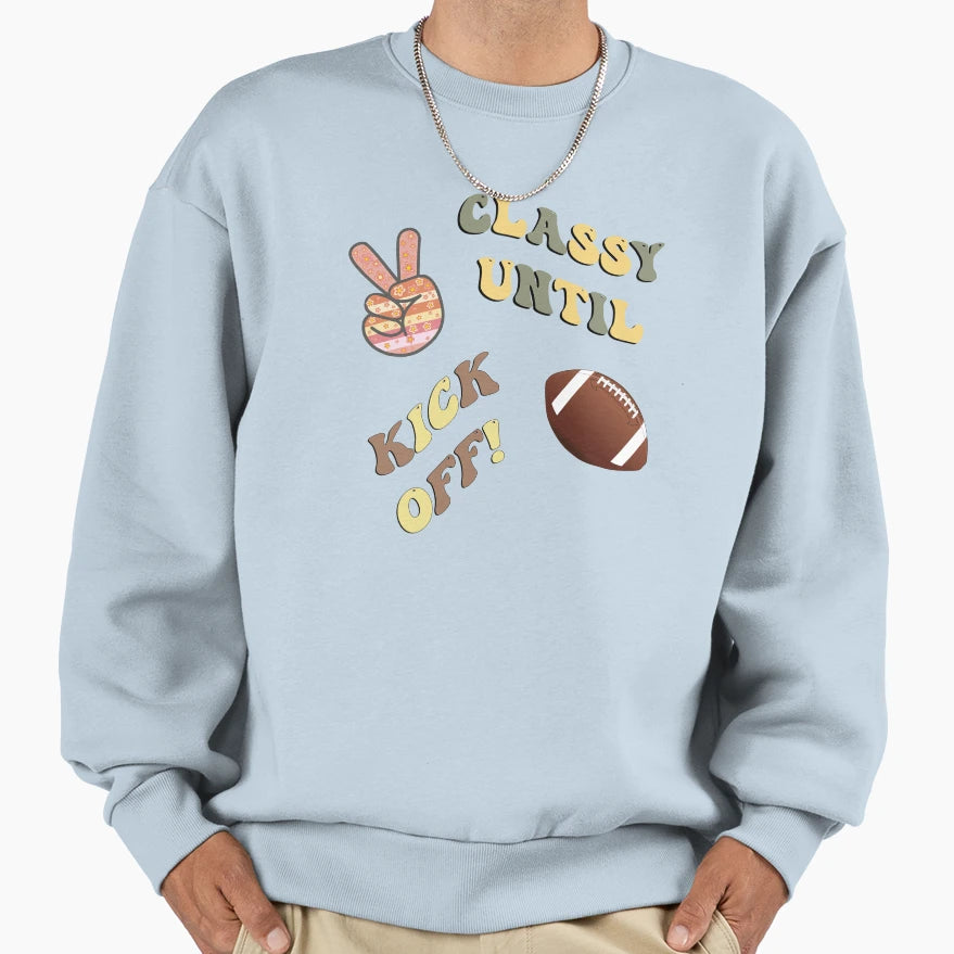 Classy Until Kick Off Funny Sweatshirt - Custom Art Print Men Women - T-Shirt, Sweatshirt, Hoodie