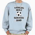 Worlds Best Soccer Football Dad Sweatshirt - Novelty Apparel Men Women - T-Shirt, Sweatshirt, Hoodie