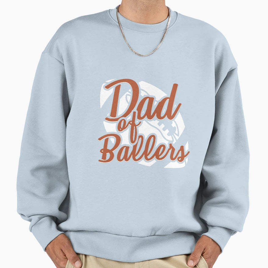 Dad Ballers Funny Football Dad Sweatshirt - Unique Graphic Unisex - T-Shirt, Sweatshirt, Hoodie