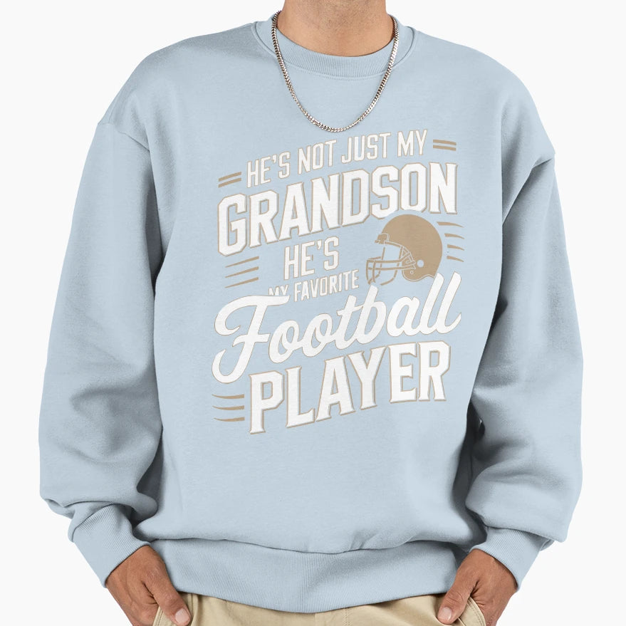 Hes Not Just Grandson Also Favorite Sweatshirt - Graphic Print Unisex - T-Shirt, Sweatshirt, Hoodie