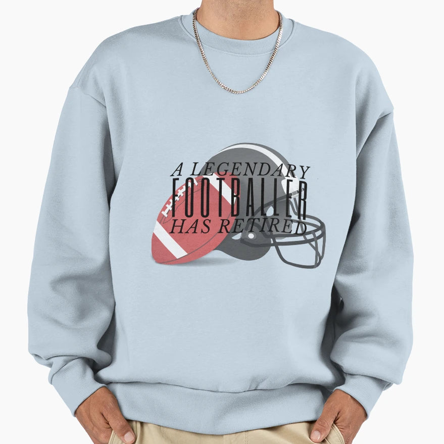 Legendary Footballer Has Retired Sweatshirt - Aesthetic Graphic Unisex - T-Shirt, Sweatshirt, Hoodie