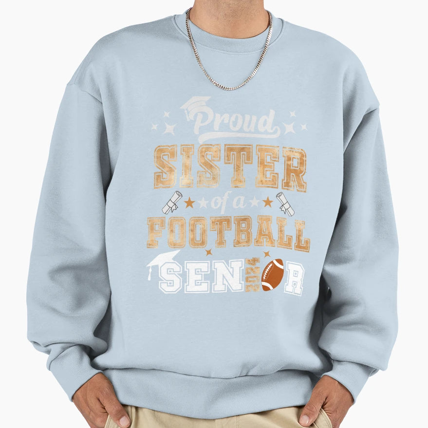 Proud Sister Football Senior 2024 Sweatshirt - Streetwear Style Unisex - T-Shirt, Sweatshirt, Hoodie