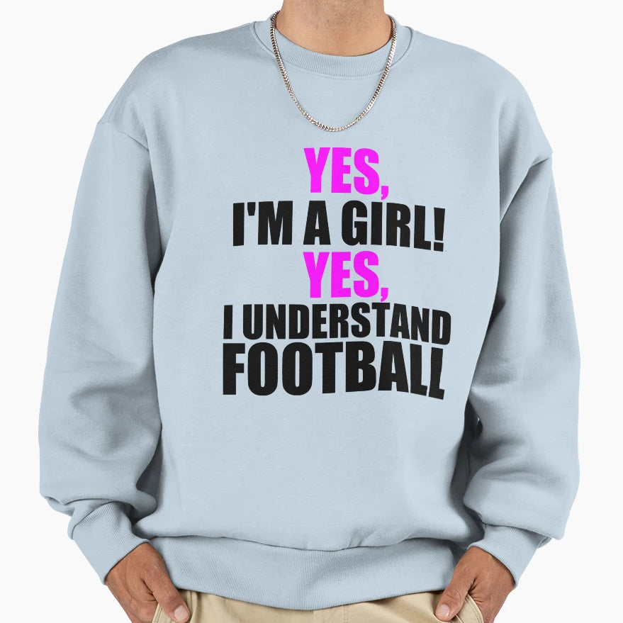Yes Im Yes I Understand Football Sweatshirt - Novelty Apparel Men Women - T-Shirt, Sweatshirt, Hoodie