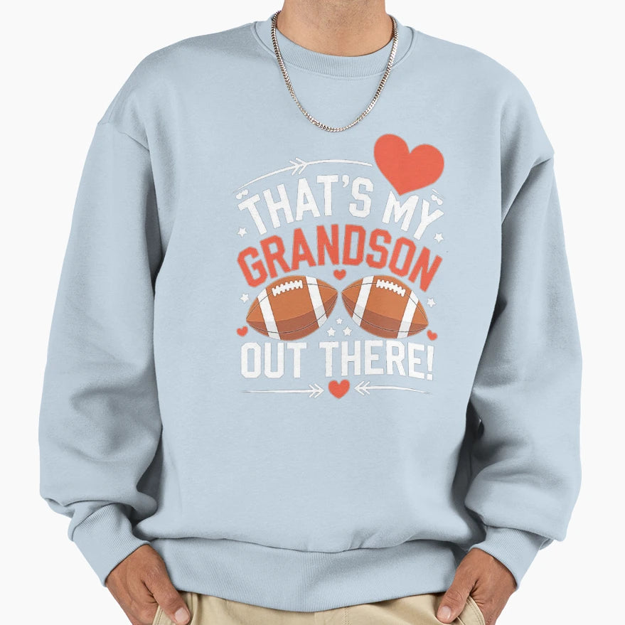 Thats My Grandson Out There Proud Sweatshirt - Streetwear Style for Adults - T-Shirt, Sweatshirt, Hoodie