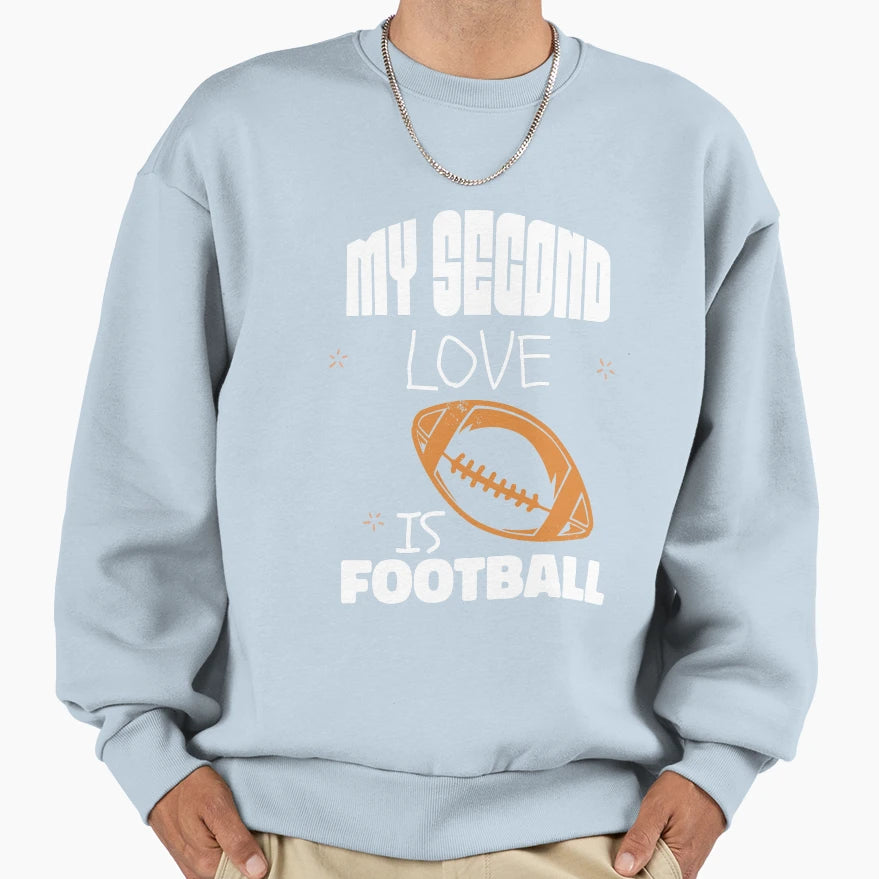 My Second Love Is Football Sweatshirt - Graphic Print for Adults - T-Shirt, Sweatshirt, Hoodie
