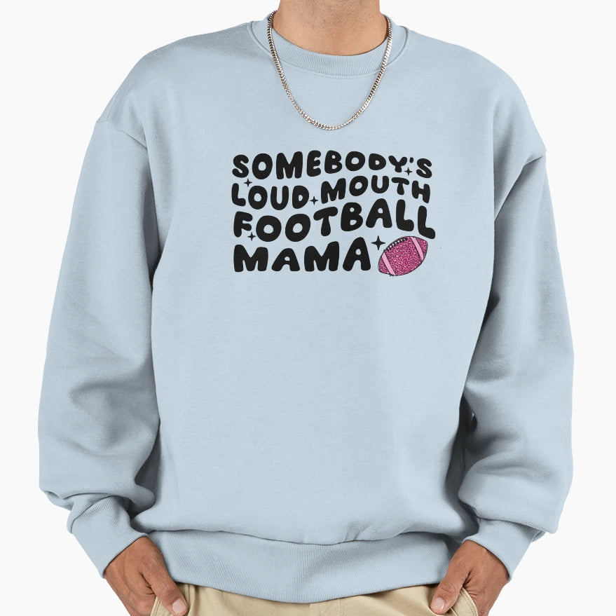 Somebodys Loud Mouth Football Sweatshirt - Fun Novelty Design for Adults - T-Shirt, Sweatshirt, Hoodie