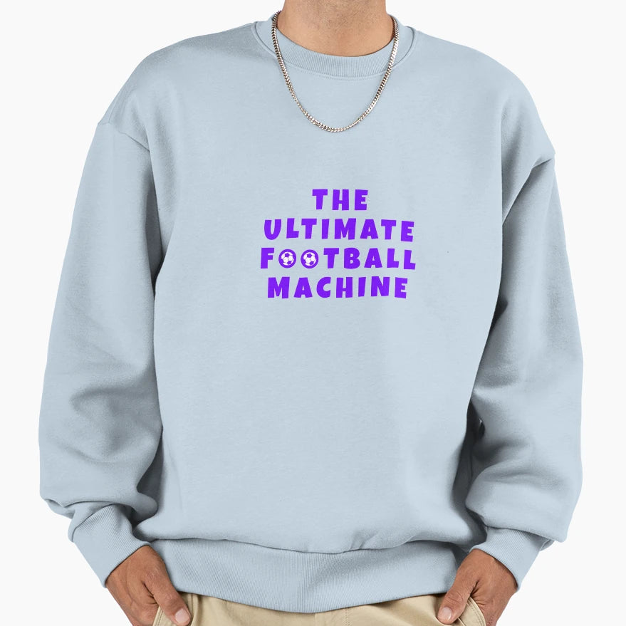 Ultimate Football Machine Sweatshirt - Novelty Apparel Unisex - T-Shirt, Sweatshirt, Hoodie