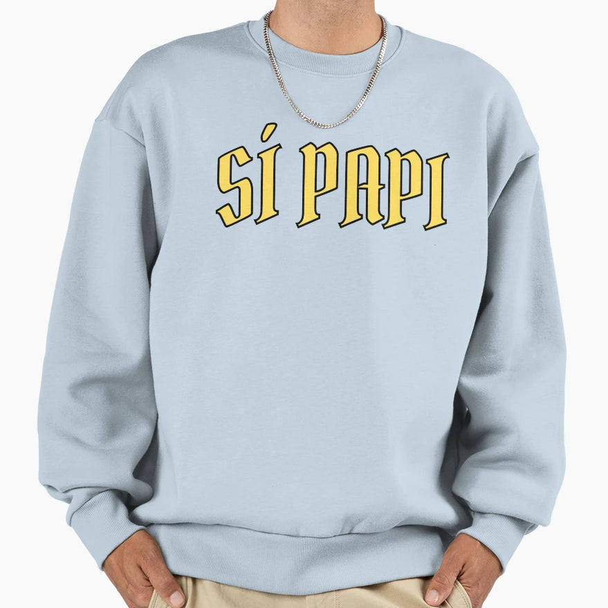 Si Papi Sweatshirt - Novelty Apparel Men Women - T-Shirt, Sweatshirt, Hoodie