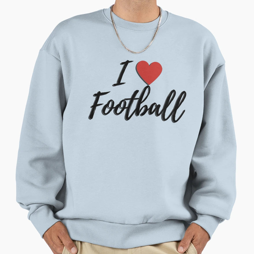 I Love Football Sweatshirt - Novelty Apparel for Adults - T-Shirt, Sweatshirt, Hoodie