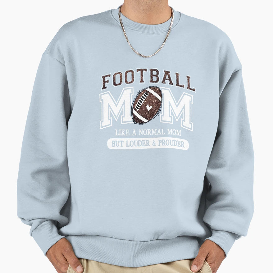 Football Mom Like Normal Mom Sweatshirt - Fun Novelty Design Men Women - T-Shirt, Sweatshirt, Hoodie