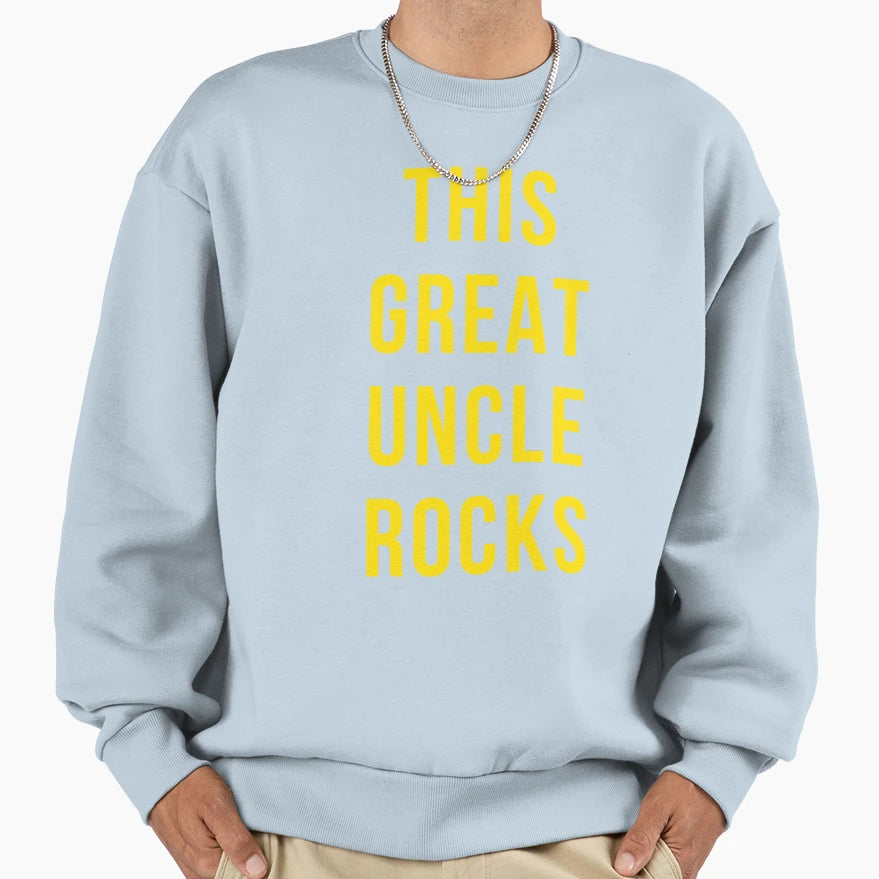 This Great Uncle Rocks Sweatshirt - Fun Novelty Design Men Women - T-Shirt, Sweatshirt, Hoodie
