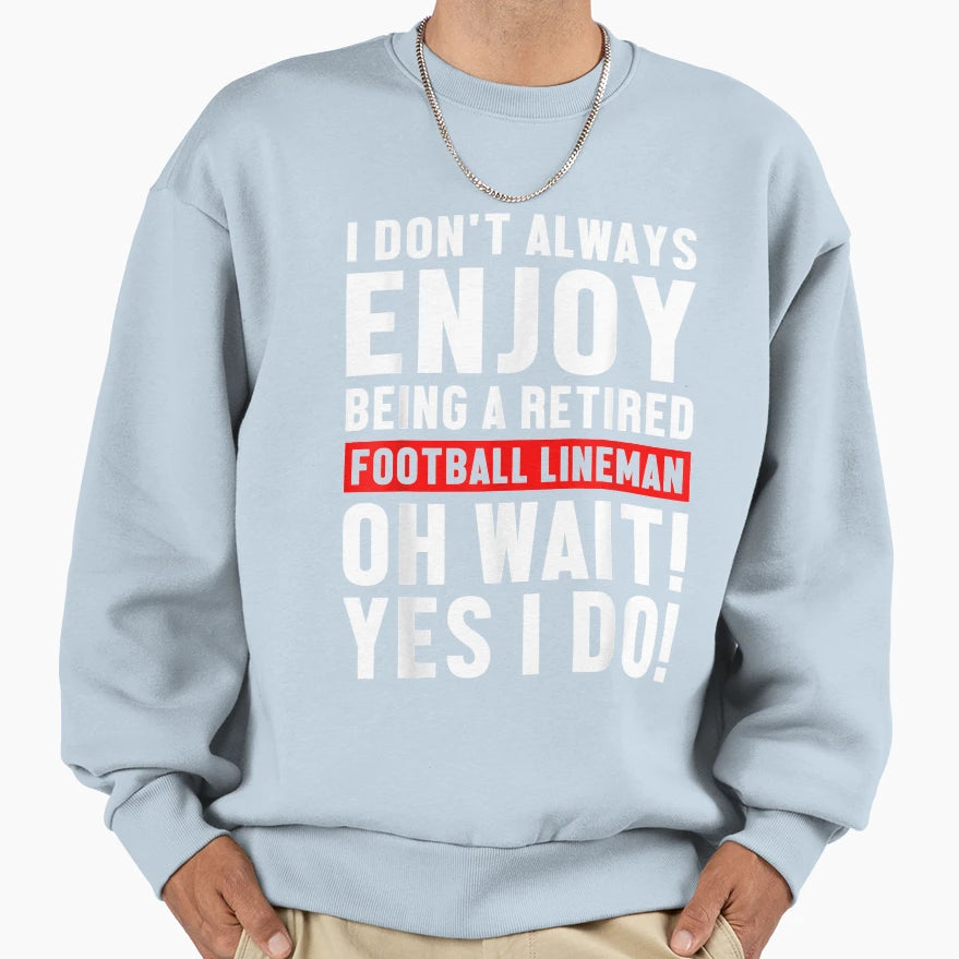 Lineman Retired Offensive Sweatshirt - Fun Novelty Design for Adults - T-Shirt, Sweatshirt, Hoodie