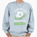 Soccer Player Support Funny Joke Sweatshirt - Novelty Apparel Men Women - T-Shirt, Sweatshirt, Hoodie