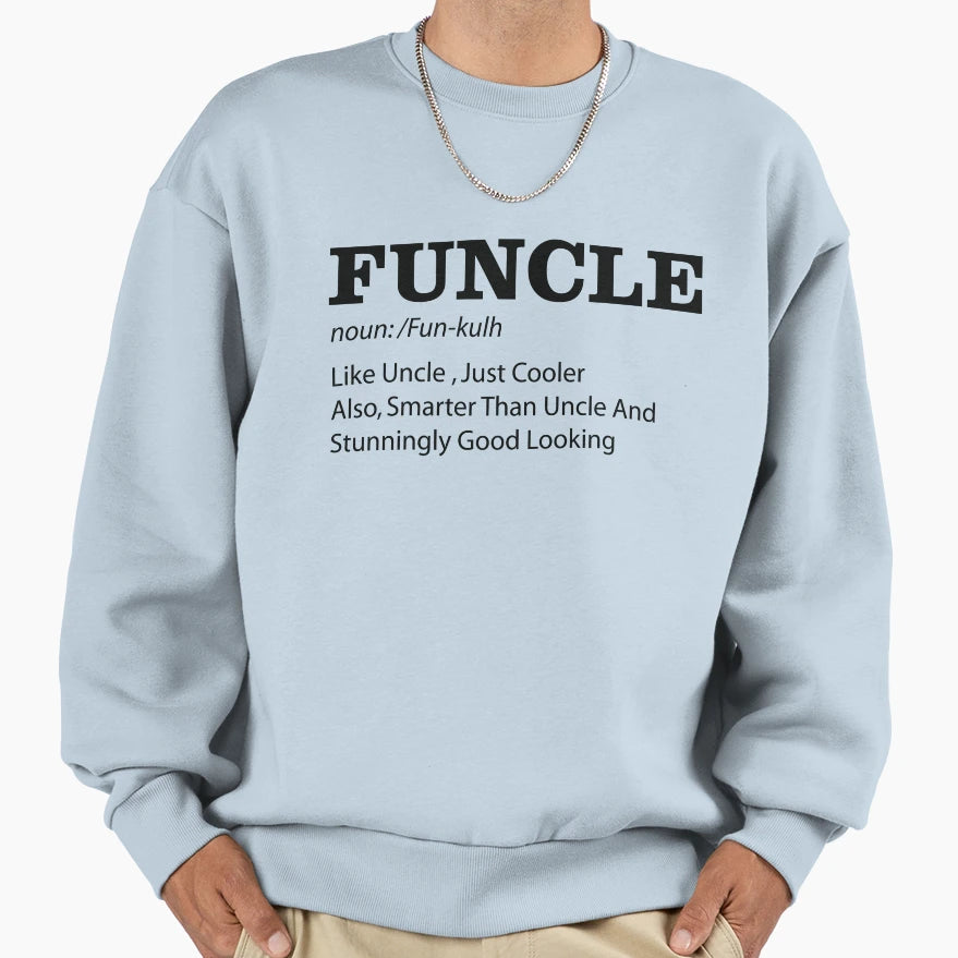 Funcle Like Uncle Only More Cooler Sweatshirt - Novelty Apparel Men Women - T-Shirt, Sweatshirt, Hoodie