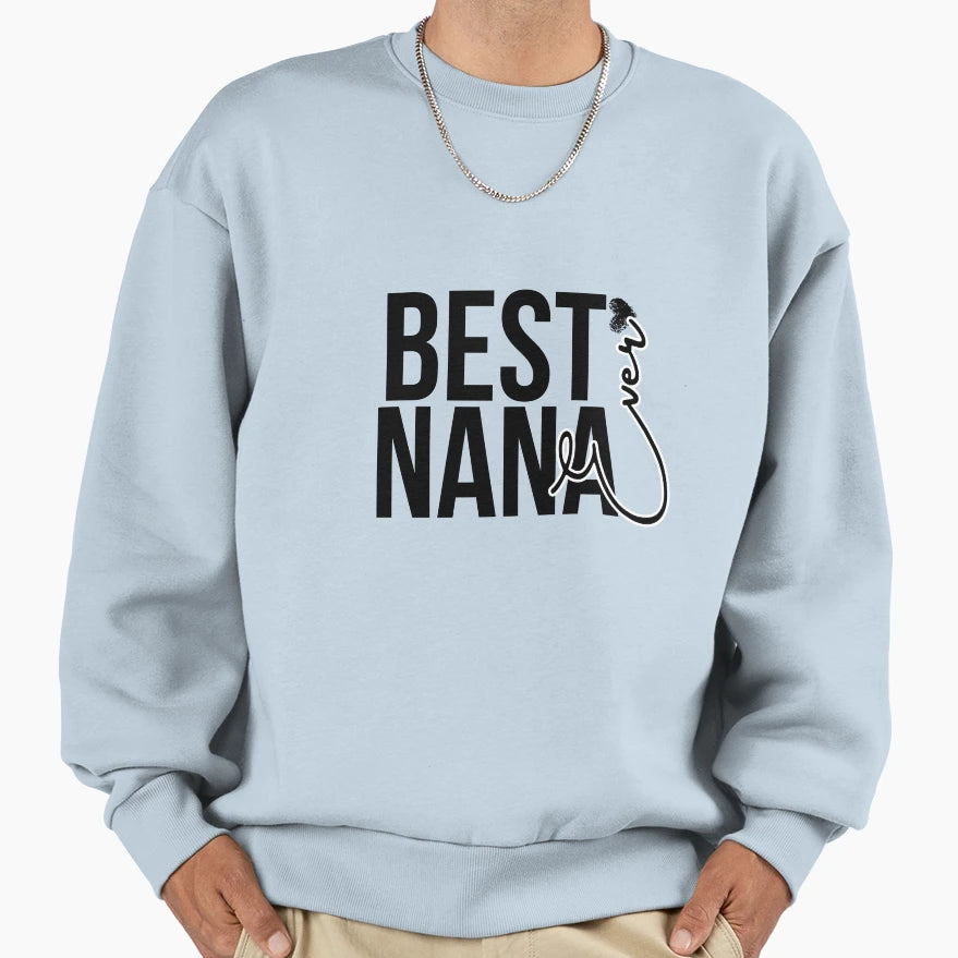 Best Nana Ever Sweatshirt - Graphic Print Unisex - T-Shirt, Sweatshirt, Hoodie