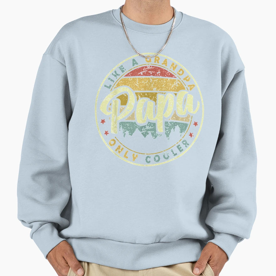 Mens Papa Like Grandpa Only Sweatshirt - Fun Novelty Design for Adults - T-Shirt, Sweatshirt, Hoodie