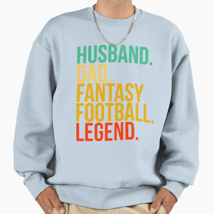 Husband Dad Fantasy Football Legend Sweatshirt - Novelty Apparel Men Women - T-Shirt, Sweatshirt, Hoodie
