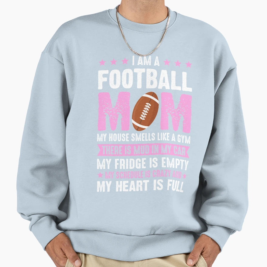 I Am Football Mom Sweatshirt - Novelty Apparel for Adults - T-Shirt, Sweatshirt, Hoodie