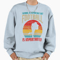 School Important American Sweatshirt - Custom Art Print for Adults - T-Shirt, Sweatshirt, Hoodie