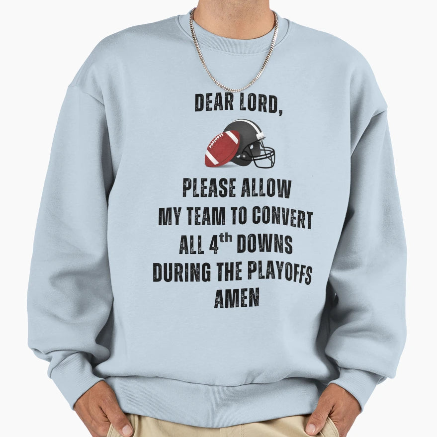 4Th Down Conversion Prayer Sweatshirt - Streetwear Style Men Women - T-Shirt, Sweatshirt, Hoodie