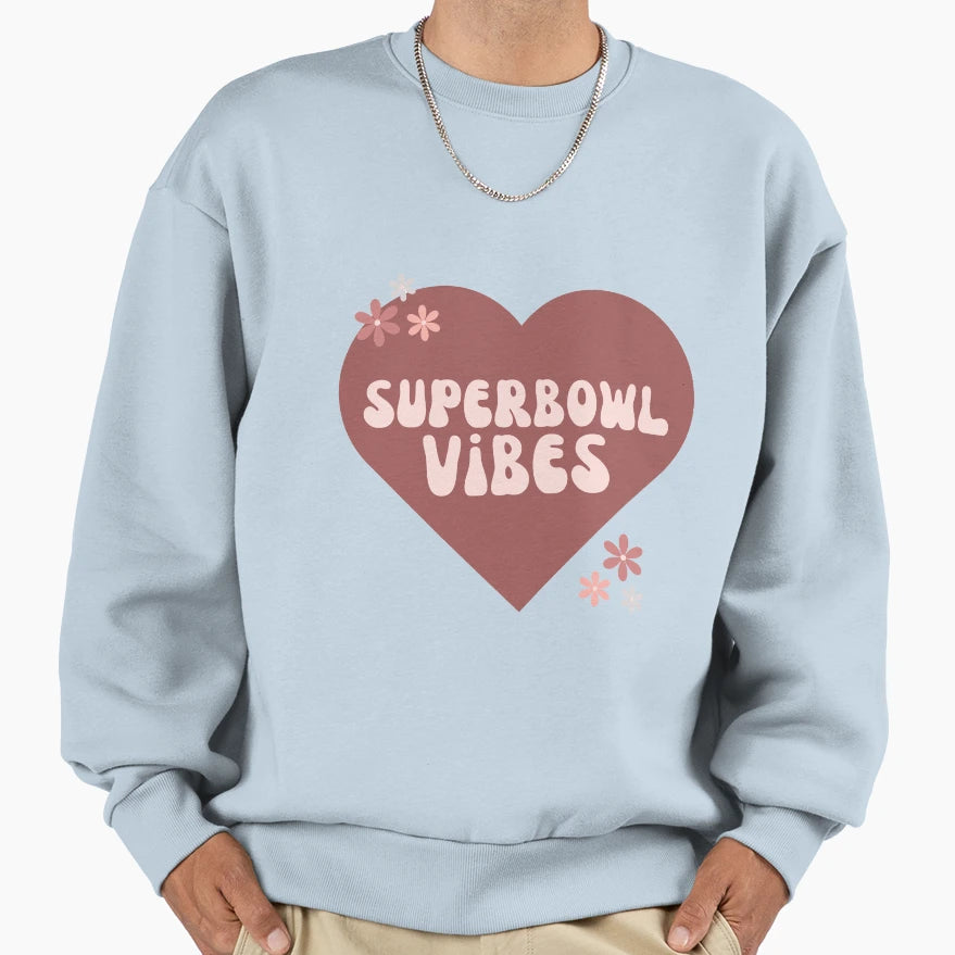 Superbowl Vibes Sweatshirt - Trendy Graphic Men Women - T-Shirt, Sweatshirt, Hoodie