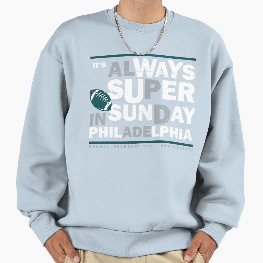 Its Always Super Philadelphia Sweatshirt - Graphic Print for Adults - T-Shirt, Sweatshirt, Hoodie