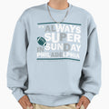 Its Always Super Philadelphia Sweatshirt - Graphic Print for Adults - T-Shirt, Sweatshirt, Hoodie