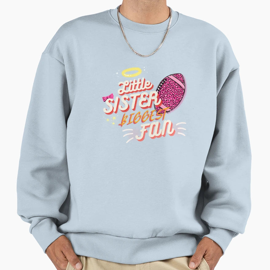 Little Sister Biggest Fan Football Sweatshirt - Custom Art Print Men Women - T-Shirt, Sweatshirt, Hoodie