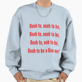 To Be Goo Nerd Sweatshirt - Unique Graphic for Adults - T-Shirt, Sweatshirt, Hoodie