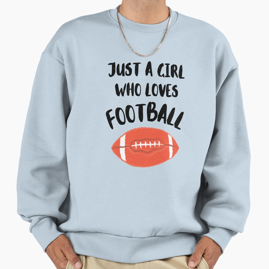 Just Who Loves Football Sweatshirt - Fun Novelty Design Unisex - T-Shirt, Sweatshirt, Hoodie