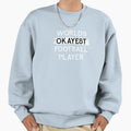 Worlds Okayest Football Player Sweatshirt - Custom Art Print Men Women - T-Shirt, Sweatshirt, Hoodie