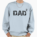Father 2 Dad Squared Fathers Day Sweatshirt - Casual Everyday Wear Unisex - T-Shirt, Sweatshirt, Hoodie