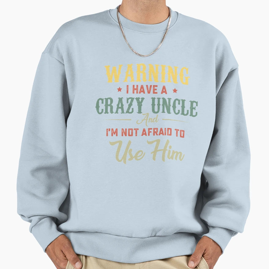 My Uncle Sweatshirt - Unique Graphic Unisex - T-Shirt, Sweatshirt, Hoodie