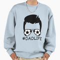 Dad Life Face Soccer Sunglasses Fathers Sweatshirt - Unique Graphic Unisex - T-Shirt, Sweatshirt, Hoodie