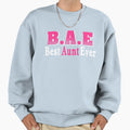 Bae Best Aunt Ever Sweatshirt - Streetwear Style Men Women - T-Shirt, Sweatshirt, Hoodie