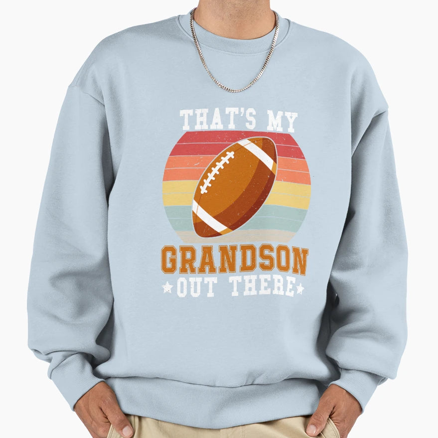 Thats My Grandson Out There Funny Sweatshirt - Graphic Print for Adults - T-Shirt, Sweatshirt, Hoodie