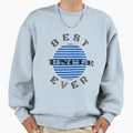 Best Uncle Ever Dark Text Sweatshirt - Unique Graphic for Adults - T-Shirt, Sweatshirt, Hoodie
