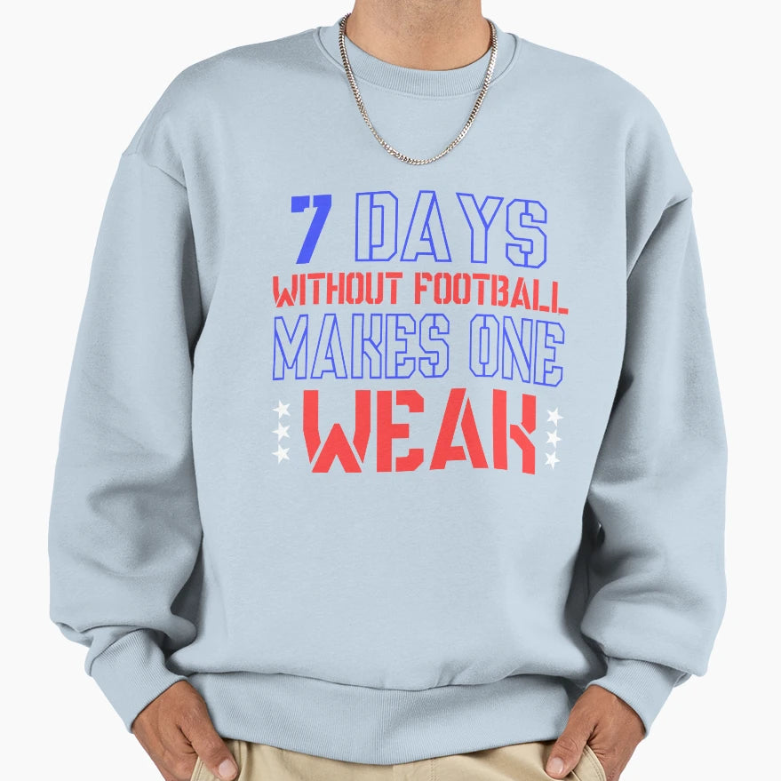 7 Days Without Football Makes One T-Shirt - Novelty Apparel for Adults - T-Shirt, Sweatshirt, Hoodie