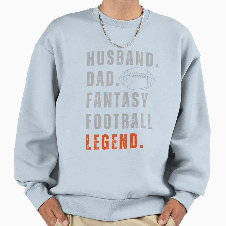 Hustband Dad Fantasy Football Legend Sweatshirt - Novelty Apparel Men Women - T-Shirt, Sweatshirt, Hoodie