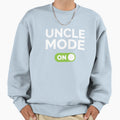Uncle Mode Sweatshirt - Casual Everyday Wear Unisex - T-Shirt, Sweatshirt, Hoodie