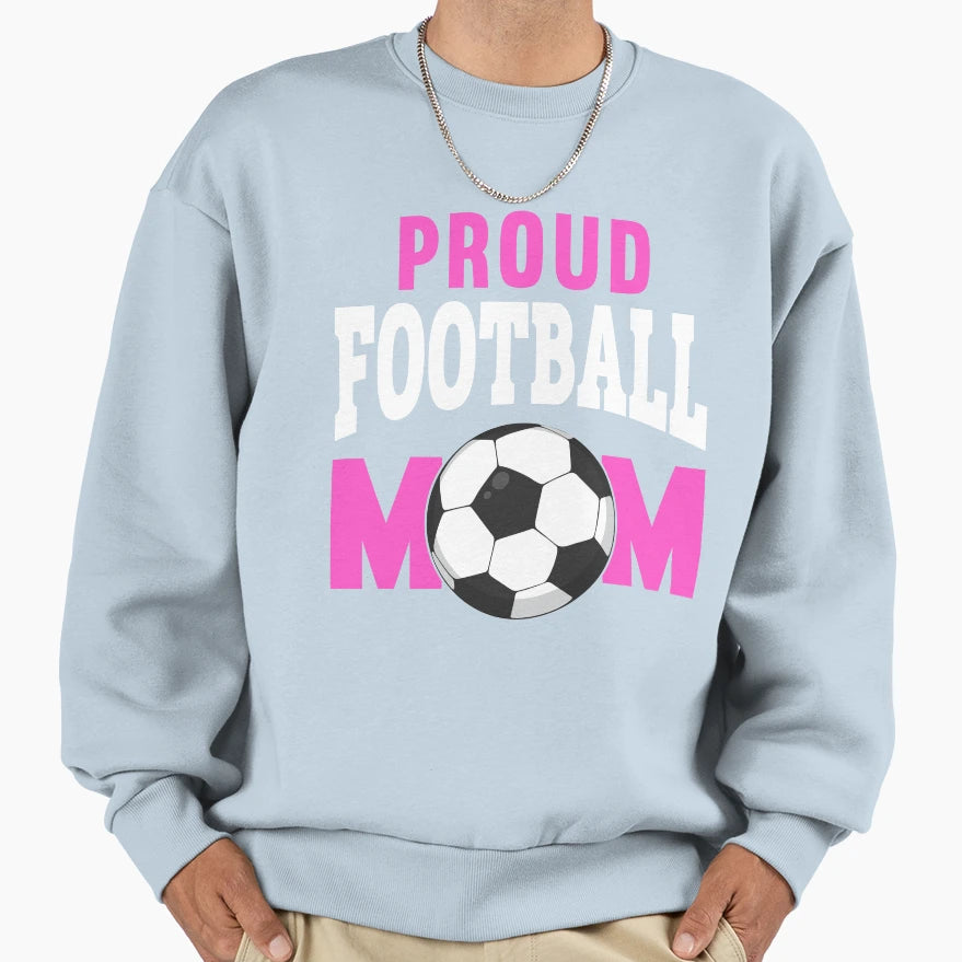 Proud Football Mom T-Shirt - Graphic Print Unisex - T-Shirt, Sweatshirt, Hoodie