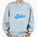 Best Sister Ever Favourite Sister Sweatshirt - Graphic Print Men Women - T-Shirt, Sweatshirt, Hoodie